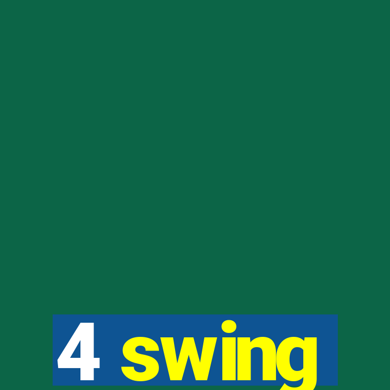 4 swing